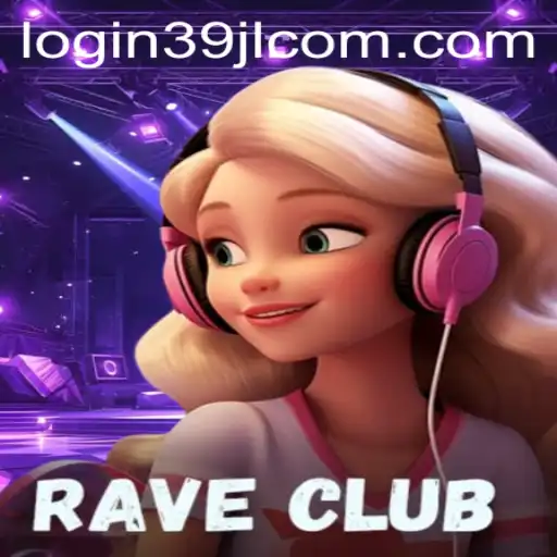 RaveClub: A Thrilling Adventure in the World of 39JL.COM